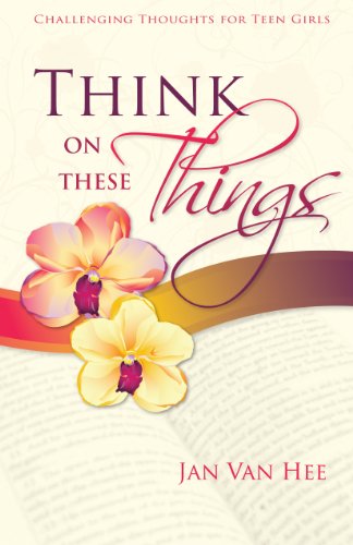 Stock image for Think on These Things: Challenging Thoughts for Teen Girls for sale by JEANCOBOOKS
