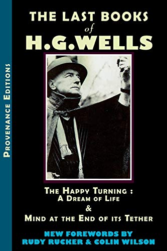 Stock image for The Last Books of H.G. Wells: The Happy Turning: A Dream of Life Mind at the End of its Tether (Provenance Editions) for sale by Zoom Books Company