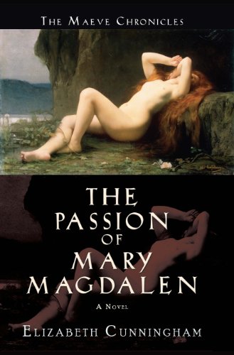 The Passion of Mary Magdalen: A Novel (The Maeve Chronicles) - Cunningham, Elizabeth