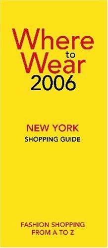 Where to Wear New York 2006: Fashion shopping from A-Z (9780976687702) by Fairchild, Jill; Gallagher, Gerri; Craik, Julie