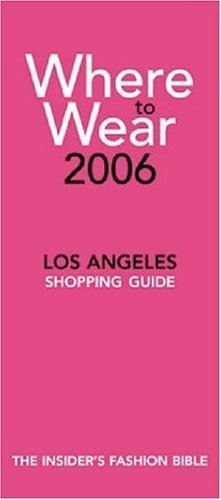 Where to Wear Los Angeles 2006: Fashion Shopping from A-Z (9780976687719) by Fairchild, Jill; Gallagher, Gerri; Craik, Julie