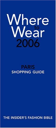 Where to Wear, Paris, 2006: Fashion Shopping From A-Z (9780976687757) by Pernet, Diane