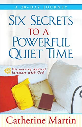 9780976688693: Six Secrets to a Powerful Quiet Time