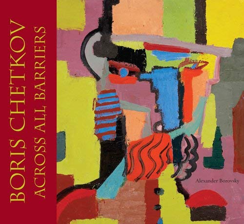 Boris Chetkov, Russian Modernist (9780976694922) by Borovsky, Alexander