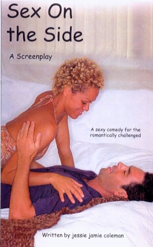 Stock image for Sex on the Side, A Screenplay, a sexy comedy for the romantically challenged for sale by dsmbooks