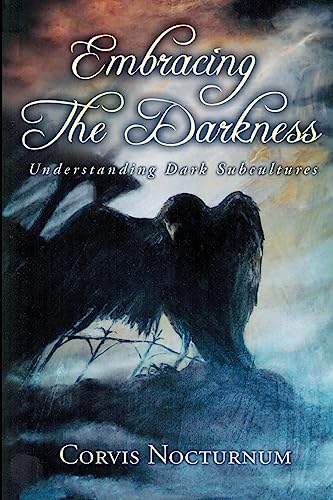 Stock image for Embracing the Darkness: Understanding Dark Subcul for sale by Russell Books