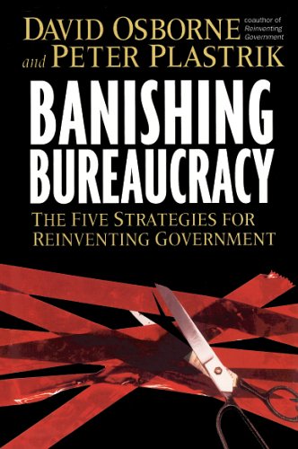 Imagen de archivo de Banishing Bureaucracy: The Five Strategies for Reinventing Government a la venta por SecondSale