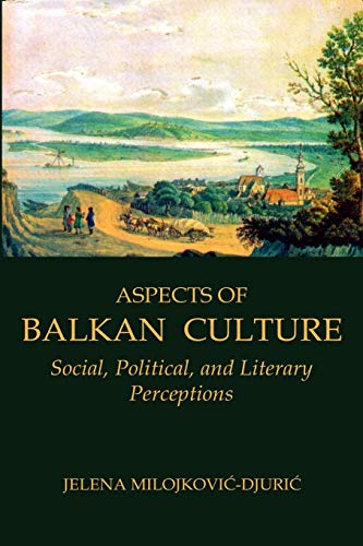 Imagen de archivo de Aspects of Balkan Culture: Social, Political, and Literary Perceptions (Eastern and Central Europe) a la venta por HPB-Red