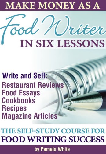 9780976705000: Make Money as a Food Writer in Six Lessons