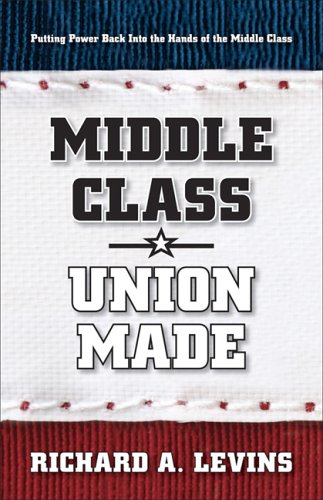 Middle Class - Union Made - Putting Power Back Into the Hands of the Middle Class