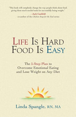 

Life Is Hard Food Is Easy: The 5-Step Plan to Overcome Emotional Eating and Lose Weight on Any Diet