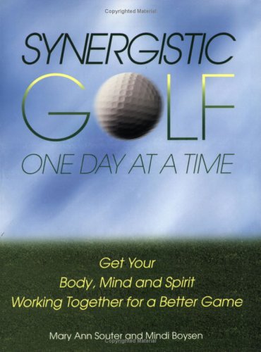 Beispielbild fr Synergistic Golf One Day at a Time : Get Your Body, Mind and Spirit Working Together for a Better Game zum Verkauf von Better World Books