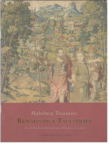 Imagen de archivo de Habsburg Treasures: Renaissance Tapestries from the Kunsthistorisches Museum, Vienna a la venta por ThriftBooks-Dallas