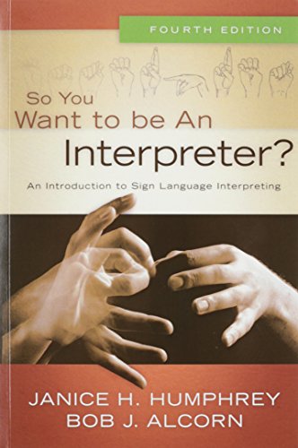 Stock image for So You Want to Be an Interpreter? An Introduction to Sign Language Interpreting for sale by SecondSale