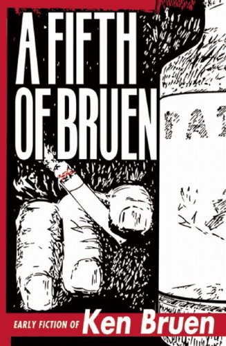 Stock image for A Fifth of Bruen: Early Fiction of Ken Bruen for sale by SecondSale