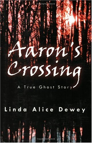 Stock image for Aaron's Crossing : A True Ghost Story for sale by Better World Books
