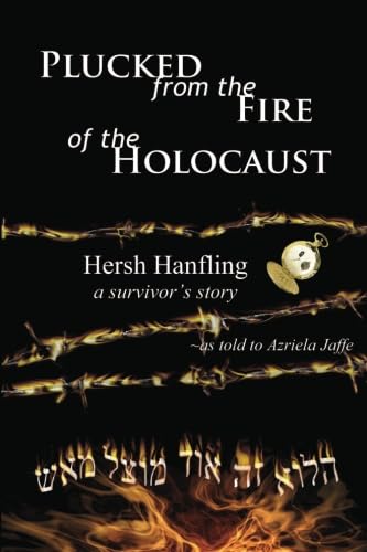 Stock image for Plucked from the Fire of the Holocaust: Hersh Hanfling - A Survivors Story for sale by Revaluation Books