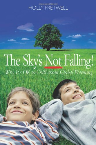 Beispielbild fr The Sky's Not Falling!: Why It's OK to Chill About Global Warming zum Verkauf von SecondSale