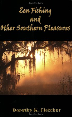 Zen Fishing and Other Southern Pleasures.