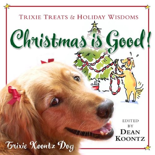 Beispielbild fr Christmas Is Good : Trixie Treats and Holiday Wisdom zum Verkauf von Better World Books