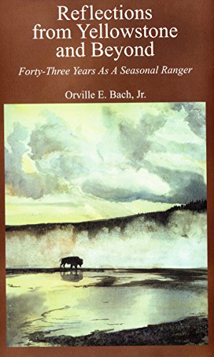 Stock image for Reflections from Yellowstone and Beyond ( 43 Years as a Seasonal Ranger ) for sale by Lowry's Books