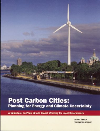 Imagen de archivo de Post Carbon Cities : Planning for Energy and Climate Uncertainty - A Guidebook on Peak Oil and Global Warming for Local Governments a la venta por Better World Books