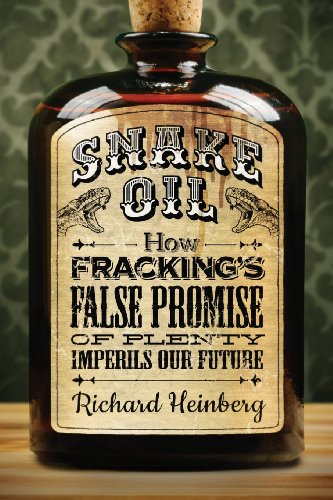 Stock image for Snake Oil : How Fracking's False Promise of Plenty Imperils Our Future for sale by Better World Books: West