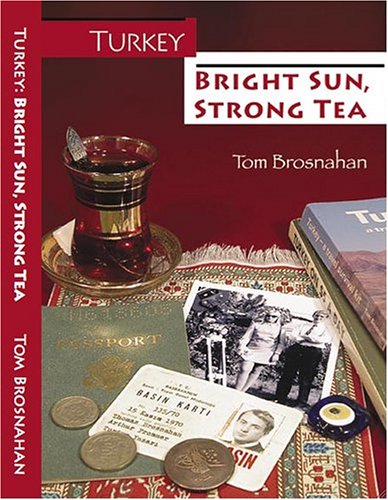 Beispielbild fr Turkey - Bright Sun, Strong Tea : On the Road with a Travel Writer zum Verkauf von Wonder Book