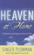 Stock image for Heaven at Home : Establishing and Enjoying a Peaceful Home for sale by Better World Books