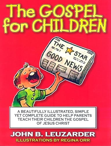 Stock image for The Gospel for Children: A Simple, Yet Complete Guide to Help Parents Teach Their Children the Gospel of Jesus Christ for sale by Wonder Book