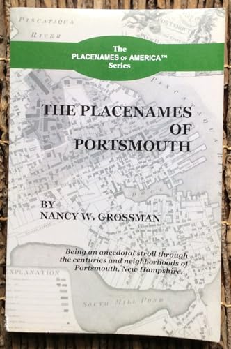 9780976759003: The Placenames of Portsmouth: Being an Anecdotal Stroll Through the Centuries And Neighborhoods of Portsmouth, New Hampshire (The Placenames of America)