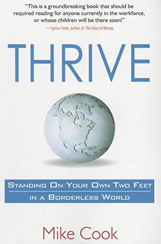 Thrive: Standing on Your Own Two Feet in a Borderless World (9780976763154) by Cook, Mike