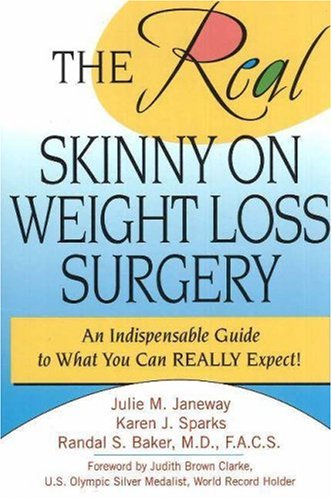 Imagen de archivo de The Real Skinny on Weight Loss Surgery: An Indispensable Guide to What You Can REALLY Expect! a la venta por Wonder Book