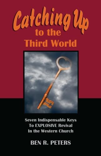 Stock image for Catching Up to the Third World: Seven Indispensable Keys to Explosive Revival in the Western Church for sale by Jenson Books Inc