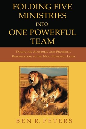 Stock image for Folding Five Ministries Into One Powerful Team: Taking the Prophetic And Apostolic Reformation To The Next Powerful Level for sale by Orion Tech