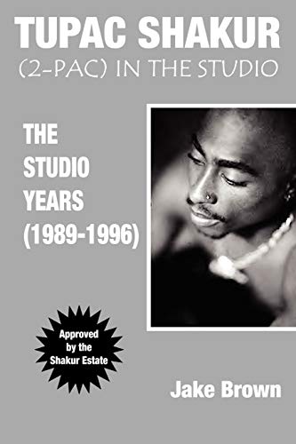 Stock image for Tupac Shakur in the Studio: The Studio Years (1989-1996) for sale by Russell Books