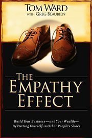 Beispielbild fr The Empathy Effect: Build Your Business -- and Your Wealth -- By Putting Yourself in Other People's zum Verkauf von HPB-Ruby
