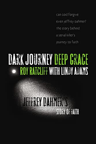 Imagen de archivo de Dark Journey, Deep Grace: Jeffrey Dahmer's Story of Faith a la venta por Russell Books