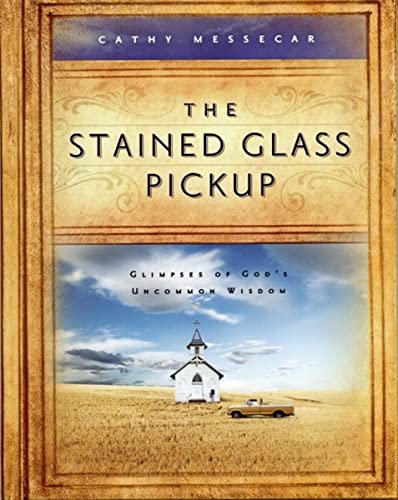 Beispielbild fr The Stained Glass Pickup: Glimpses of God's Uncommon Wisdom zum Verkauf von Gulf Coast Books