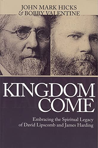 Imagen de archivo de Kingdom Come: Embracing the Spiritual Legacy of David Lipscomb and James Harding a la venta por Better World Books