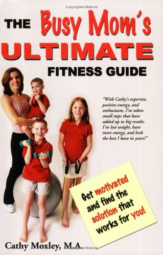 The Busy Mom's Ultimate Fitness Guide