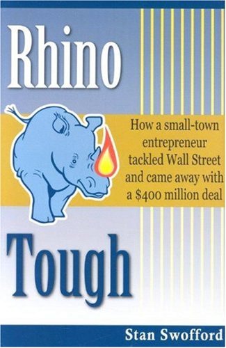 Beispielbild fr Rhino Tough: How a Small-Town Entrepreneur Tackled Wall Street and Came Away with a $400 Million Deal zum Verkauf von ThriftBooks-Atlanta