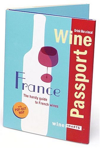 Stock image for WinePassport: France: The Handy Guide to French Wines for sale by SecondSale