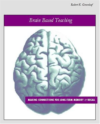 Stock image for Brain Based Teaching: Making Connections for Long-Term Memory and Recall for sale by Wonder Book