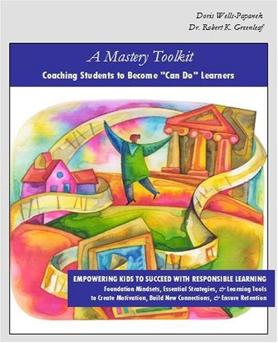 Imagen de archivo de A Mastery Toolkit, Coaching Students to Become "Can Do" Learners: Empowering Kids to Succeed with Responsible Learning. Foundation Mindsets, . . Build New Connections, & Ensure Retention a la venta por Irish Booksellers