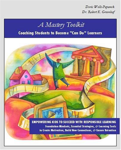 Stock image for A Mastery Toolkit, Coaching Students to Become "Can Do" Learners: Empowering Kids to Succeed with Responsible Learning. Foundation Mindsets, . . Build New Connections, & Ensure Retention for sale by Irish Booksellers
