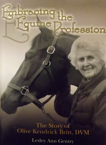 Beispielbild fr Embracing the Equine Profession: The Story of Olive Kendrick Britt, DVM zum Verkauf von HPB-Movies