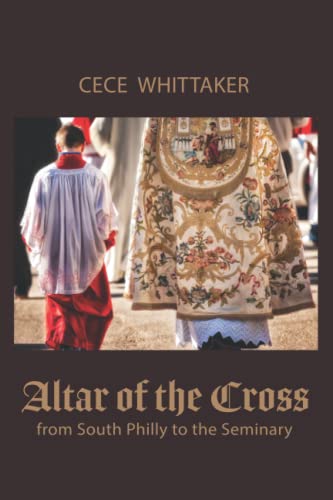 Stock image for Altar of the Cross: from South Philly to the Seminary (Cross Series) for sale by SecondSale