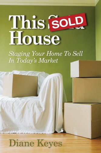 Imagen de archivo de This Sold House : Staging your home to sell in today's Market a la venta por Better World Books