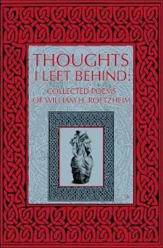 Beispielbild fr Thoughts I Left Behind: Collected Poems of William Roetzheim zum Verkauf von Powell's Bookstores Chicago, ABAA